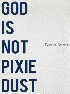 cover image of God Is Not Pixie Dust